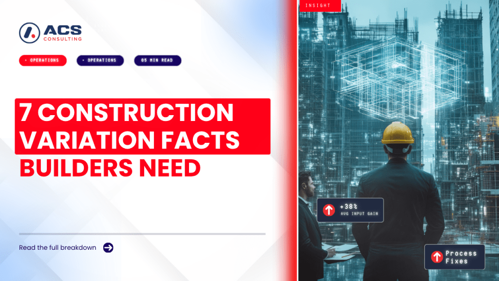 Construction Variations guide explaining seven important things Australian builders should know about managing changes, costs, approvals, and project risks in 2026.
