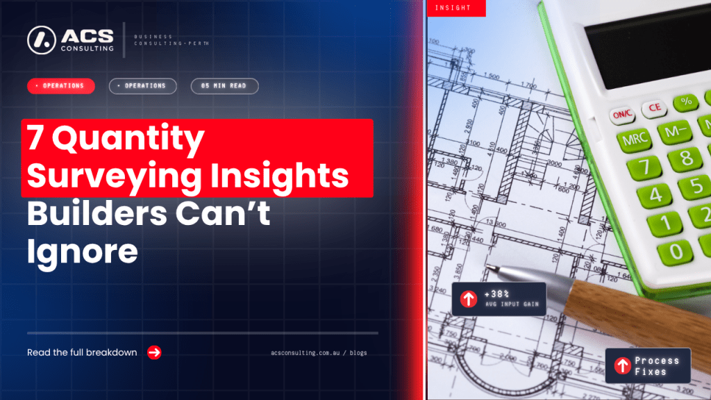 Quantity Surveying guide explaining seven essential things Australian builders should know in 2026, including cost control, estimating, and project management.