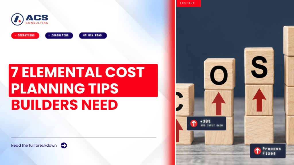 Elemental Cost Planning guide explaining seven important principles Australian builders should understand for accurate project budgeting and cost control in 2026.
